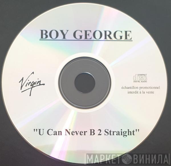  Boy George  - U Can Never B2 Straight