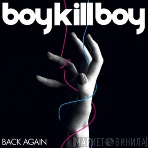 Boy Kill Boy - Back Again