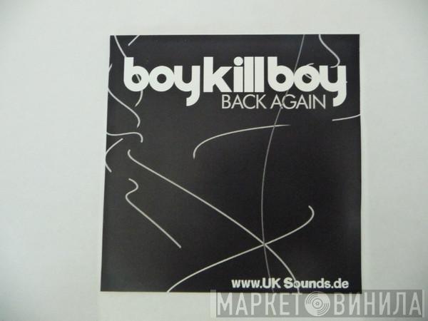  Boy Kill Boy  - Back Again