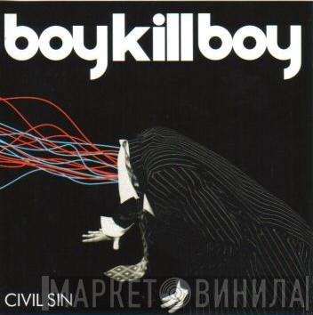  Boy Kill Boy  - Civil Sin