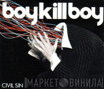  Boy Kill Boy  - Civil Sin