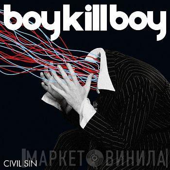  Boy Kill Boy  - Civil Sin