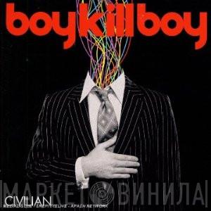  Boy Kill Boy  - Civilian