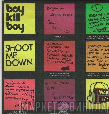 Boy Kill Boy - Shoot Me Down