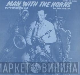  Boyd Raeburn And His Orchestra  - Man With The Horns
