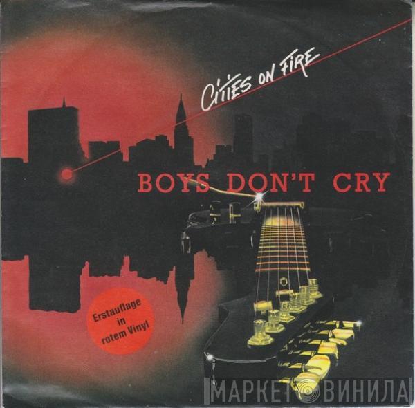  Boys Don't Cry  - Cities On Fire
