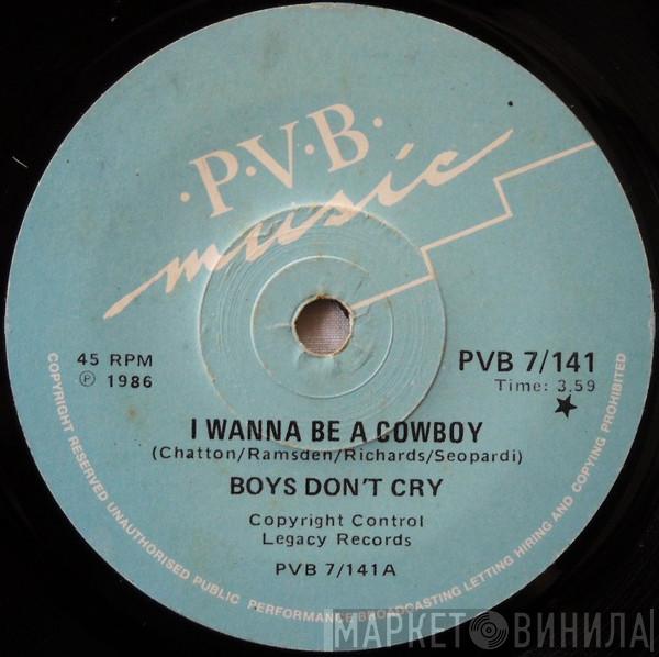  Boys Don't Cry  - I Wanna Be A Cowboy