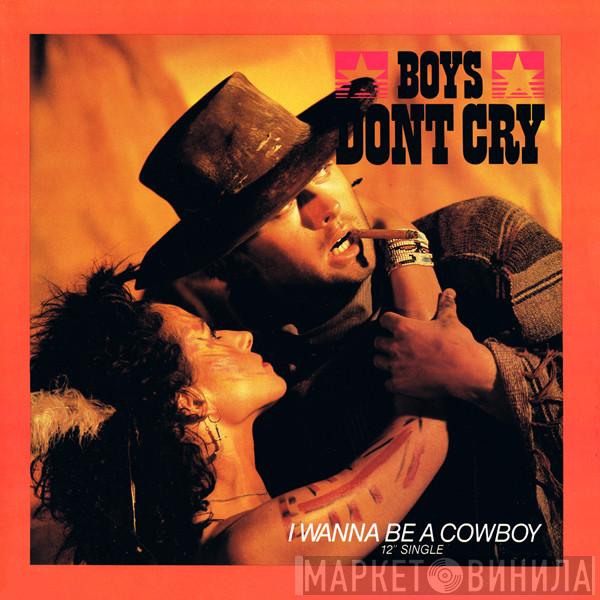  Boys Don't Cry  - I Wanna Be A Cowboy