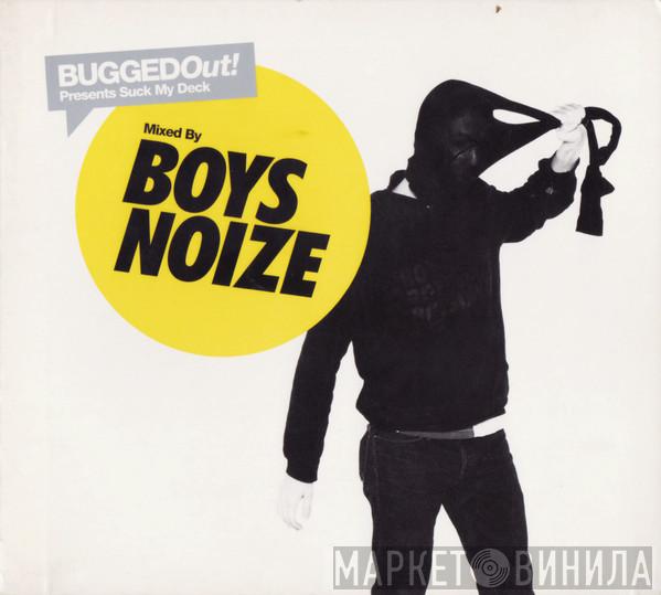  Boys Noize  - Bugged Out! Presents Suck My Deck