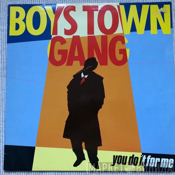  Boys Town Gang  - You Do It For Me