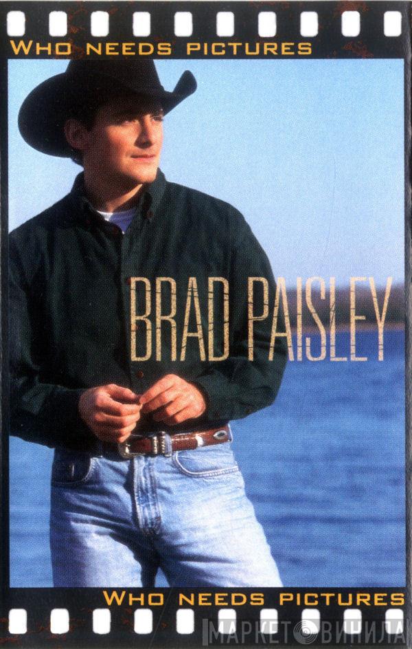  Brad Paisley  - Who Needs Pictures