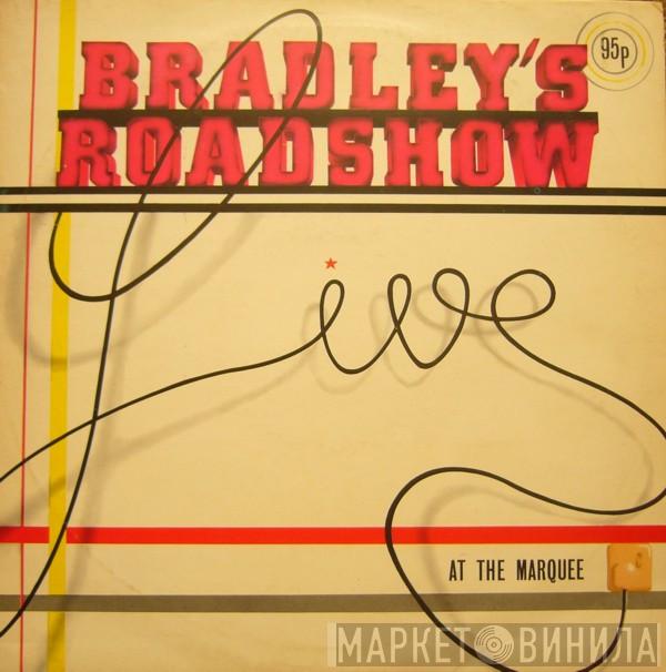  - Bradley's Roadshow-Live At The Marquee