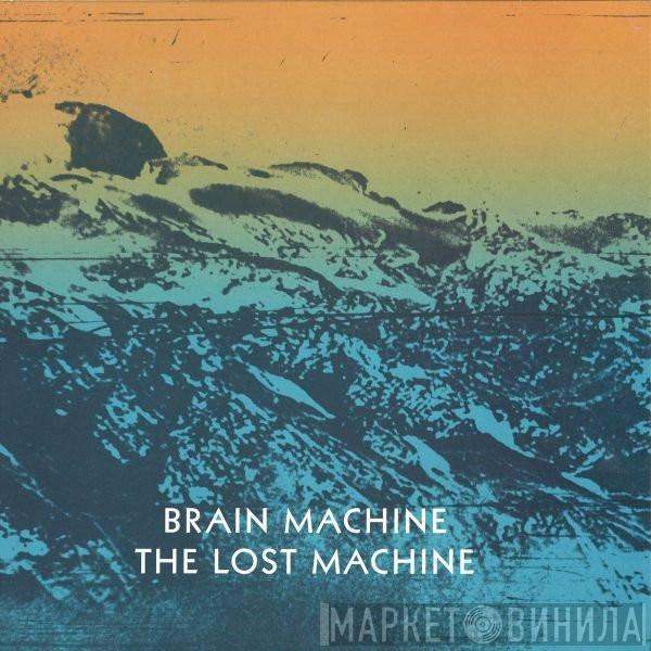 Brain Machine - The Lost Machine