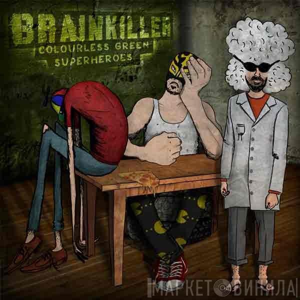 Brainkiller  - Colourless Green Superheroes