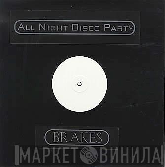 Brakes - All Night Disco Party