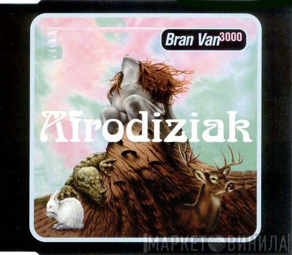  Bran Van 3000  - Afrodiziak