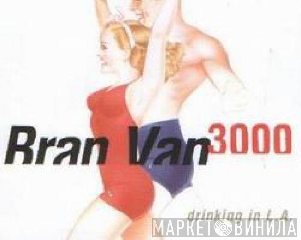 Bran Van 3000 - Drinking In L.A.
