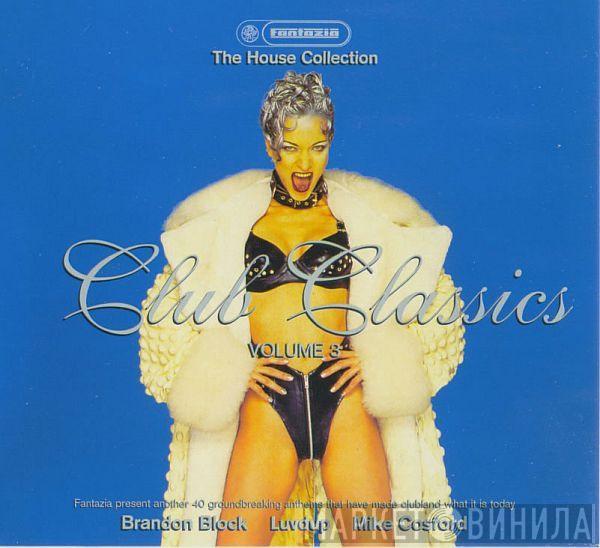 , Brandon Block , LuvDup  Mike Cosford  - The House Collection - Club Classics Volume 3