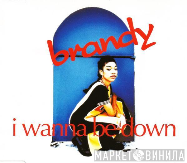 Brandy  - I Wanna Be Down