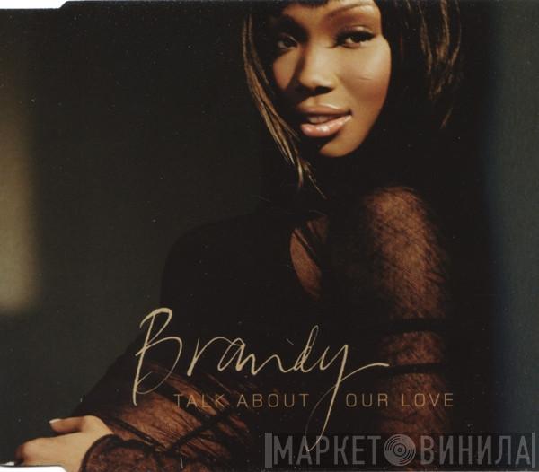 Brandy  - Talk About Our Love