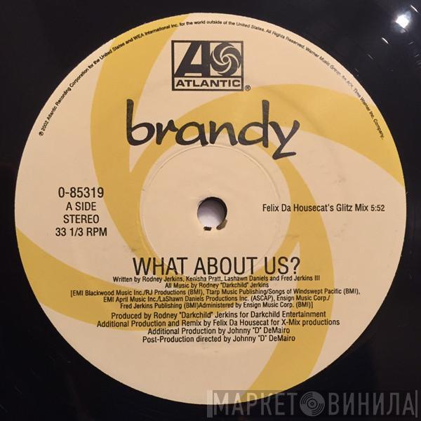  Brandy   - What About Us? (Felix Da Housecat Remixes)