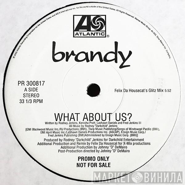  Brandy   - What About Us? (Felix Da Housecat Remixes)