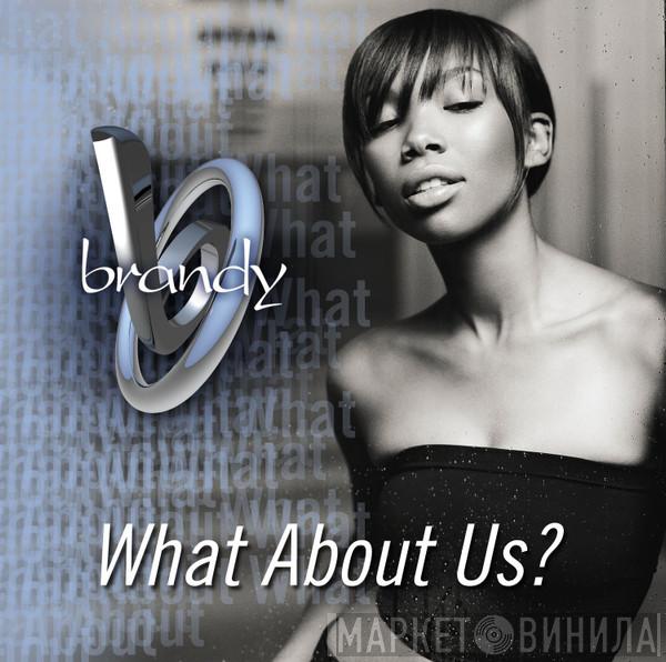  Brandy   - What About Us?