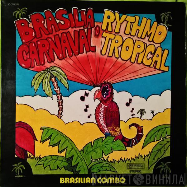 Brasilian Combo - Brasilia Carnaval / Rythmo Tropical