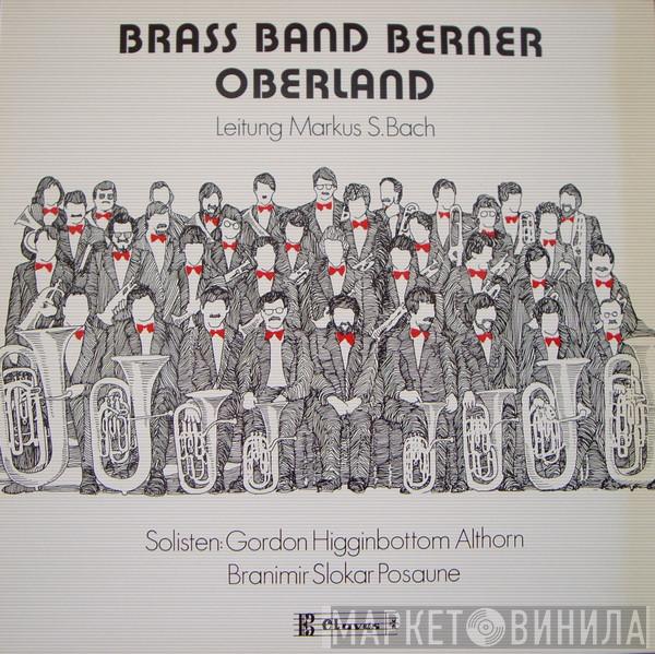 Brass Band Berner Oberland, Markus S. Bach, Gordon Higginbottom, Branimir Slokar - Brass Band Berner Oberland