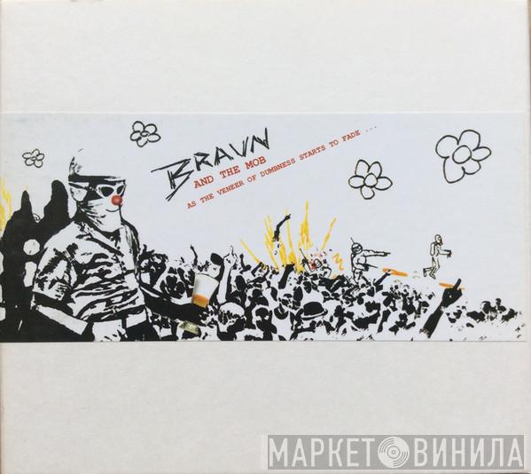  Braun (And The Mob)  - As The Veneer Of Dumbness Starts To Fade