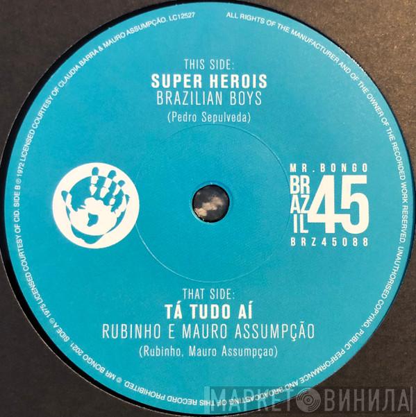 Brazilian Boys, Rubinho E Mauro Assumpção - Super Herois / Tá Tudo Aí