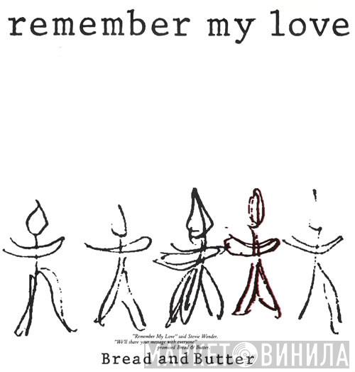 Bread & Butter  - Remember My Love