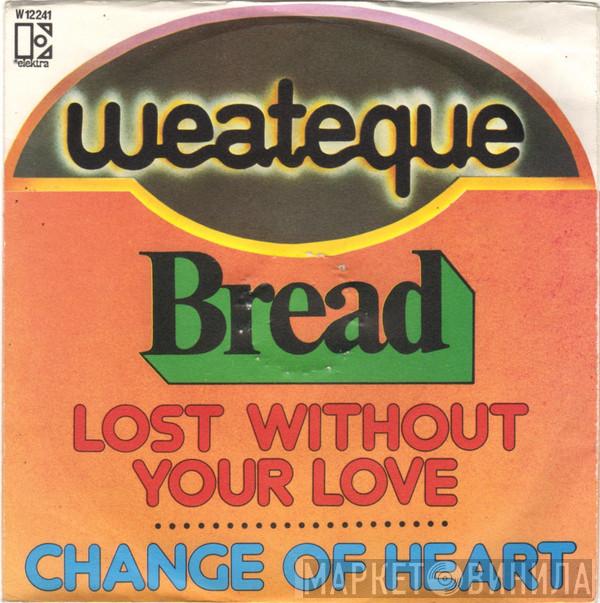 Bread - Lost Without Your Love / Change Of Heart