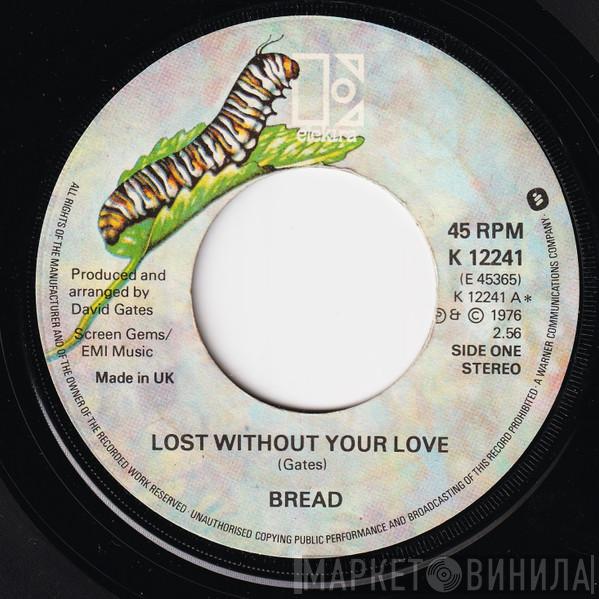  Bread  - Lost Without Your Love