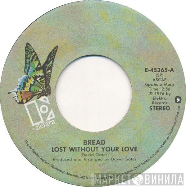 Bread  - Lost Without Your Love
