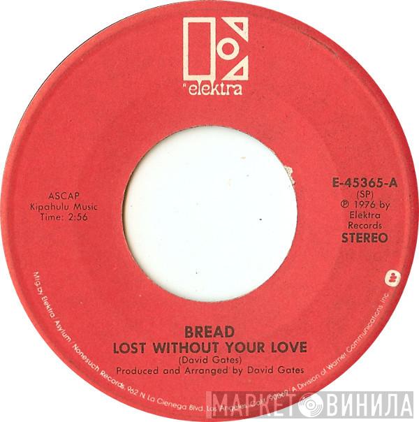  Bread  - Lost Without Your Love