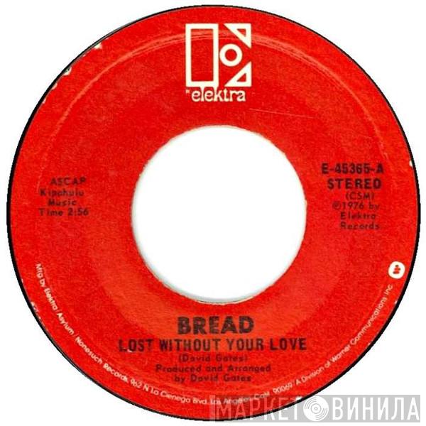  Bread  - Lost Without Your Love