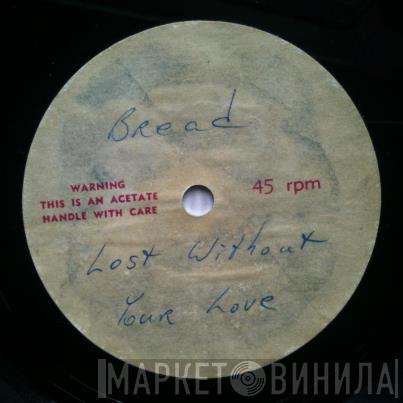  Bread  - Lost Without Your Love