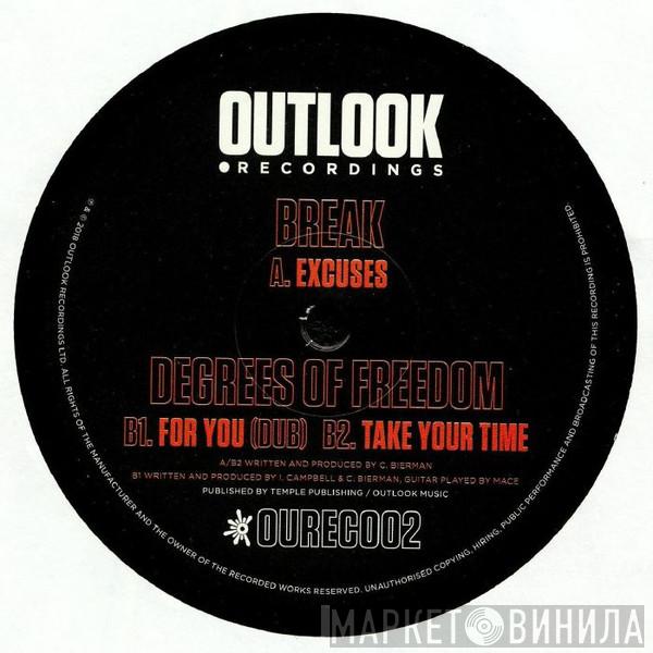Break, Degrees Of Freedom  - Excuses / For You / Take Your Time