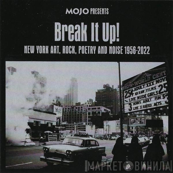  - Break It Up! (New York Art, Rock, Poetry And Noise 1956-2022)