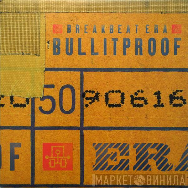 Breakbeat Era - Bullitproof