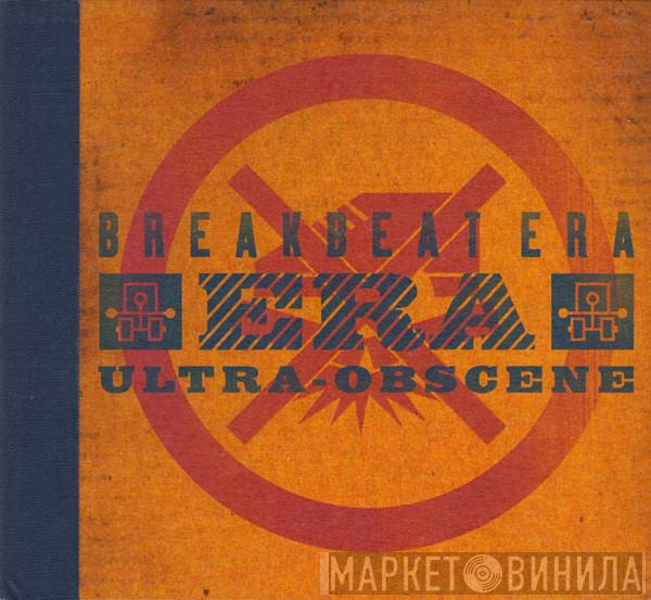 Breakbeat Era - Ultra-Obscene
