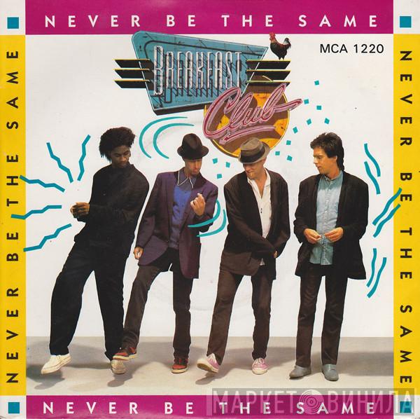Breakfast Club - Never Be The Same