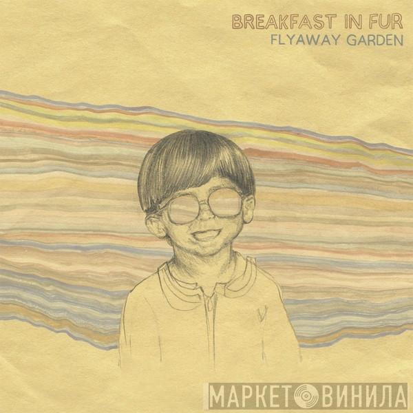 Breakfast In Fur - Flyaway Garden