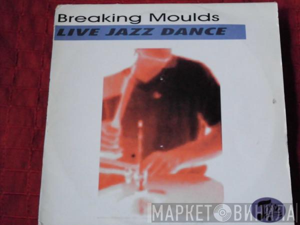  - Breaking Moulds - Live Jazz Dance