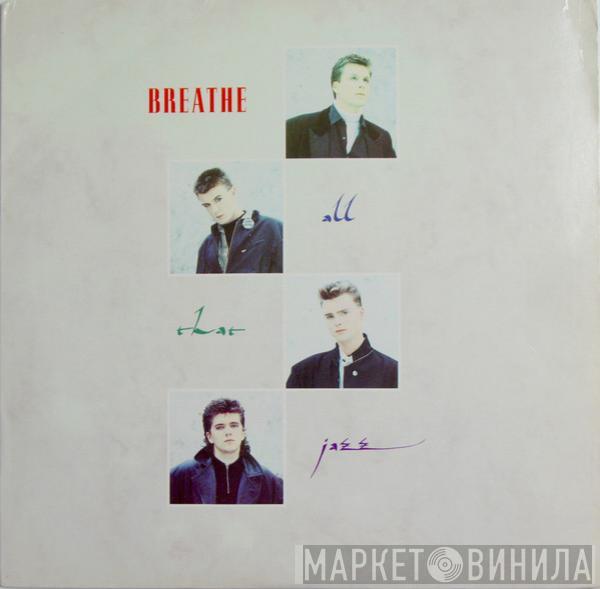  Breathe   - All That Jazz