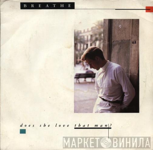 Breathe  - Does She Love That Man?