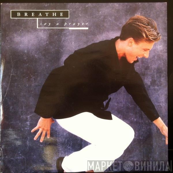  Breathe   - Say A Prayer
