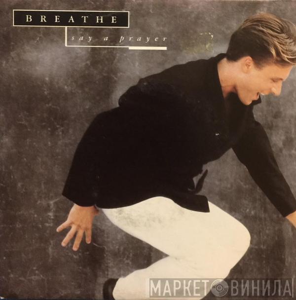  Breathe   - Say A Prayer