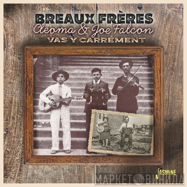 Breaux Frères, Cleoma Breaux, Joseph Falcon - Vas Y Carrément